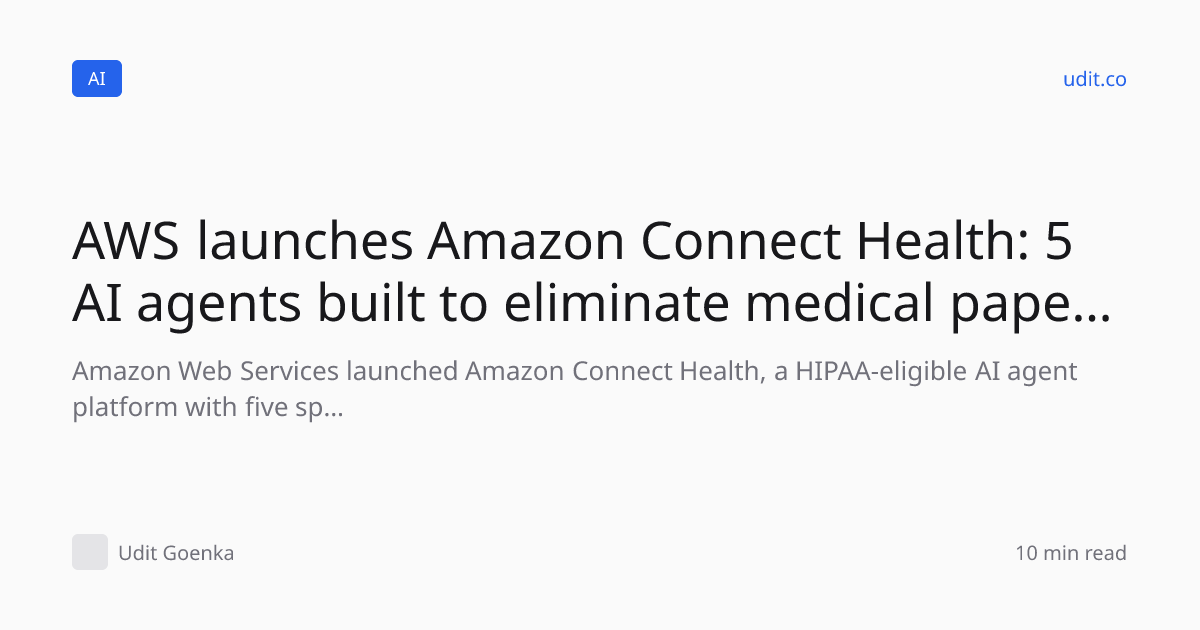 AWS launches Amazon Connect Health: 5 AI agents built to el…
