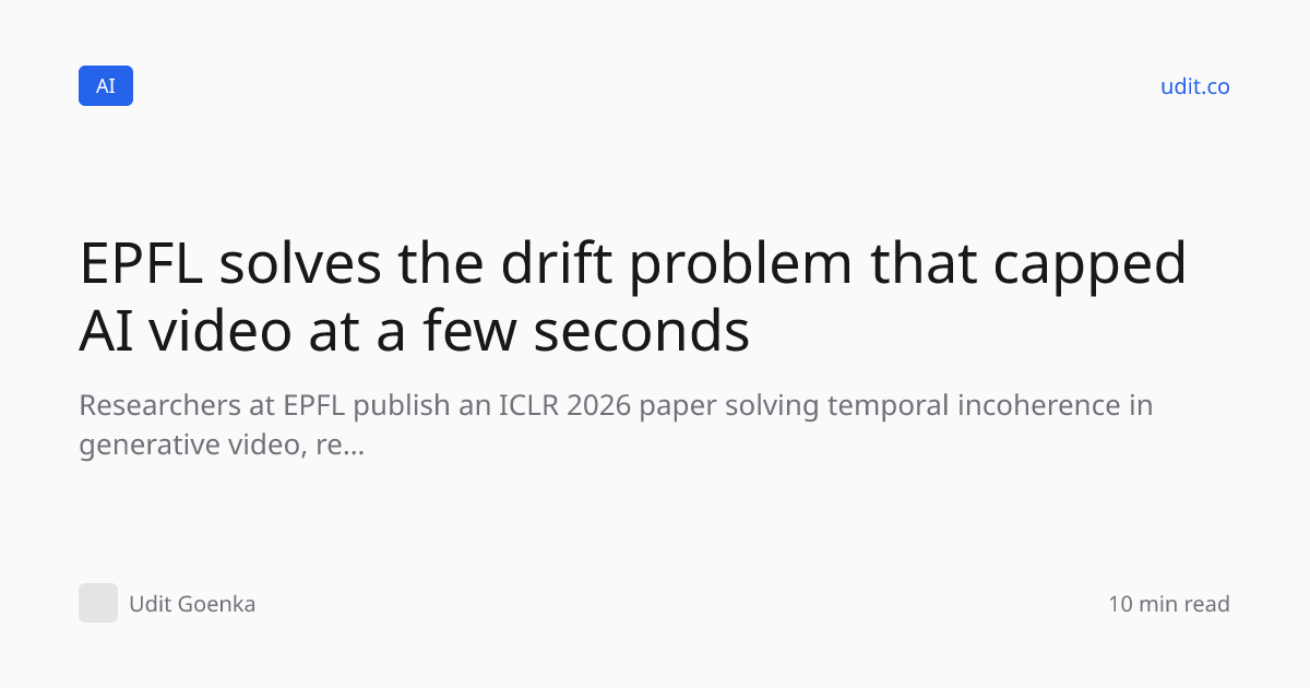 EPFL solves the drift problem that capped AI video at a few…