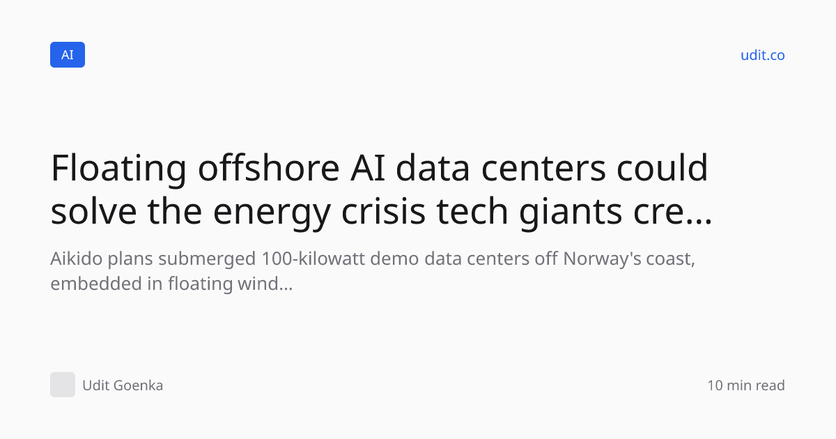 Floating offshore AI data centers could solve the energy cr…