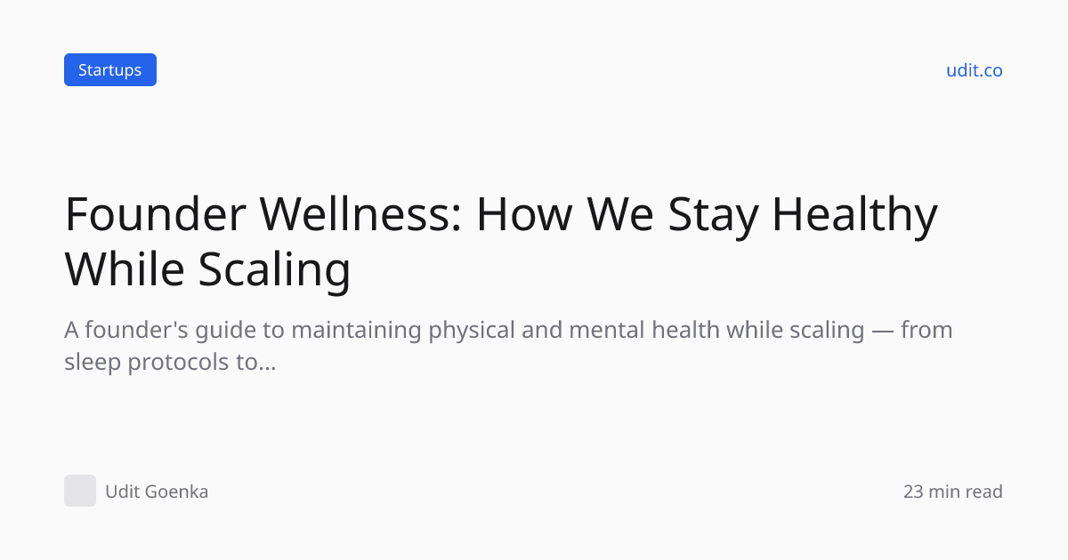 Founder Wellness: How We Stay Healthy While Scaling — Udit