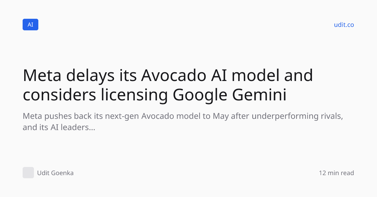 Meta delays its Avocado AI model and considers licensing Go…