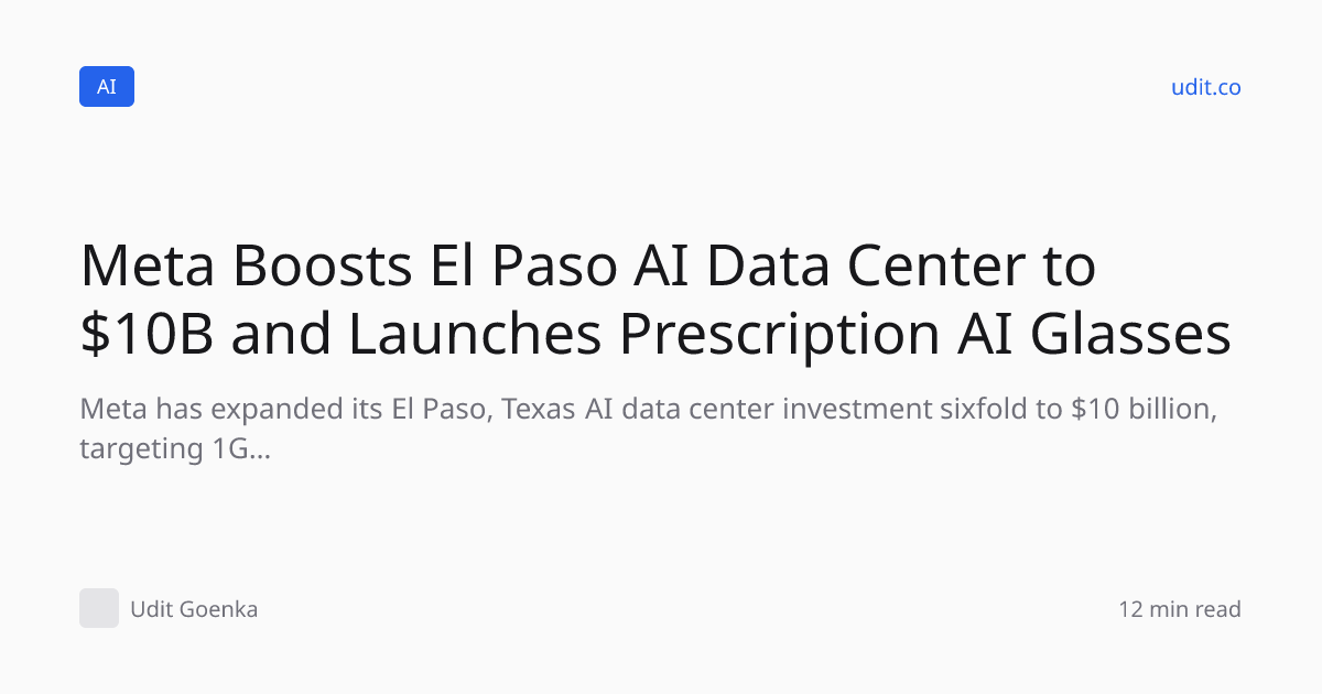 Meta Boosts El Paso AI Data Center to $10B and Launches Pre…