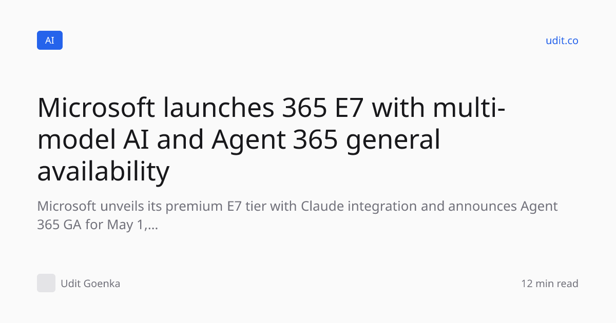 Microsoft launches 365 E7 with multi-model AI and Agent 365…