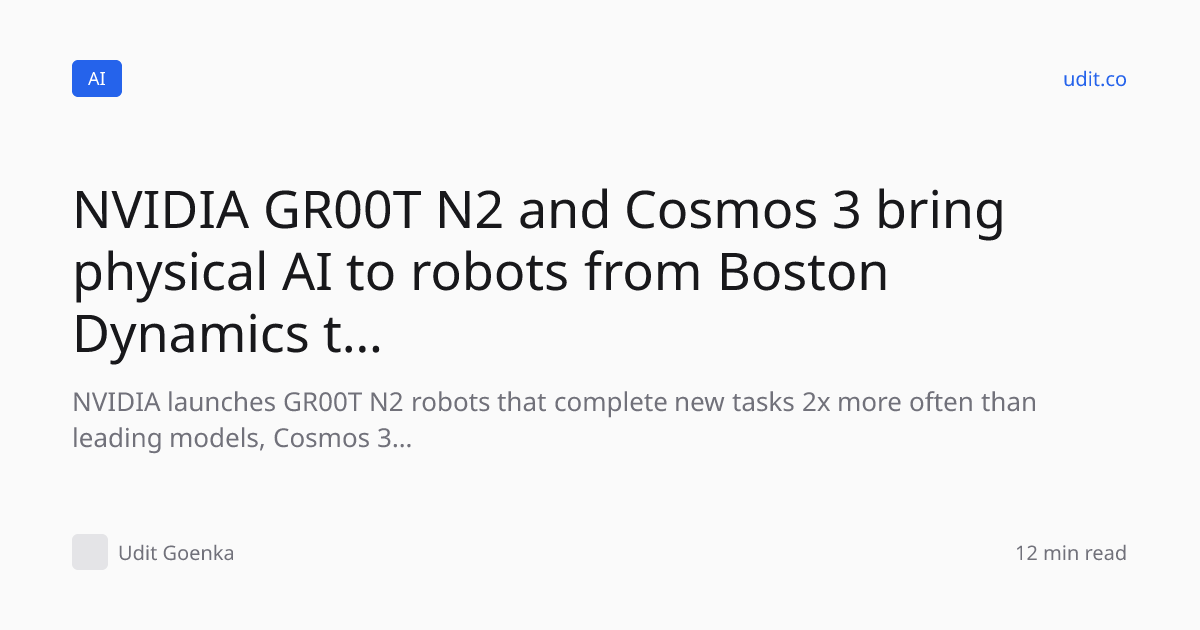 NVIDIA GR00T N2 and Cosmos 3 bring physical AI to robots fr…