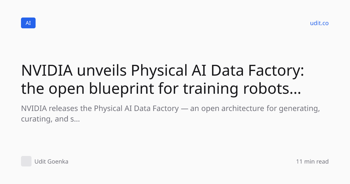 NVIDIA unveils Physical AI Data Factory: the open blueprint…