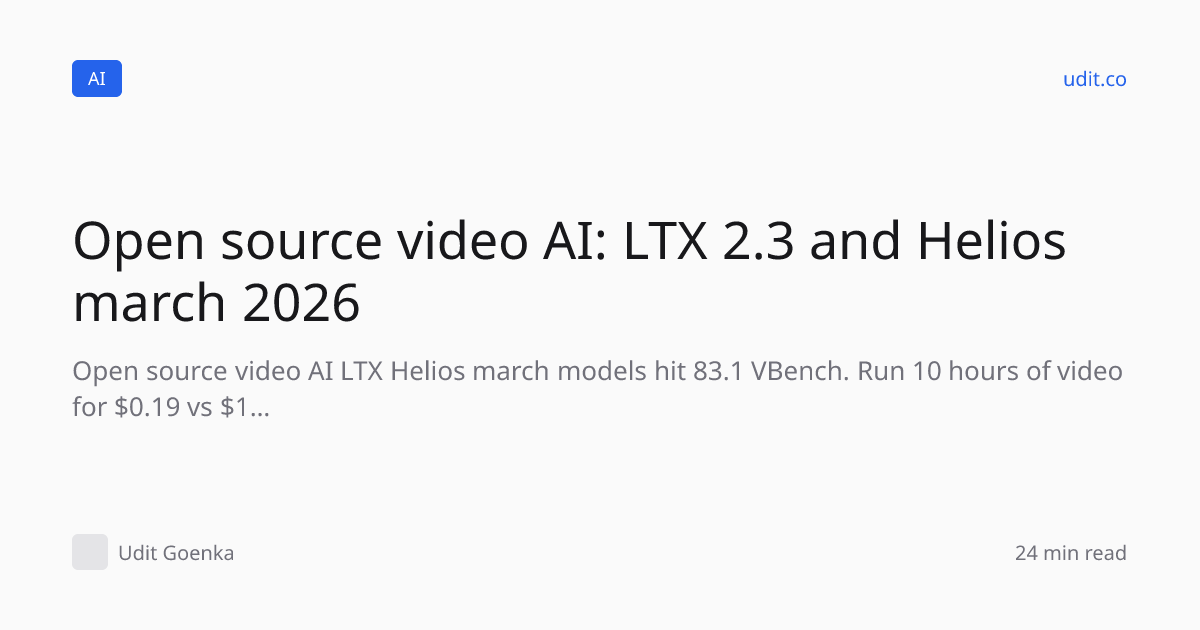 Open source video AI: LTX 2.3 and Helios march 2026 — Udit